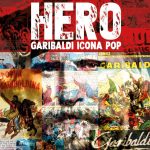 Hero. Garibaldi icona pop