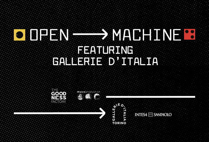 Open e Machine FEATURING Gallerie d'Italia